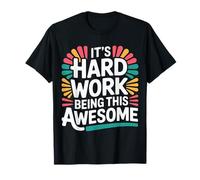 It's Hard Work Being This Awesome Motivational Attitude - T-Shirt