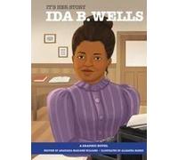 It's Her Story Ida B. Wells A Graphic Novel