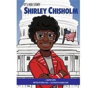 It's Her Story Shirley Chisholm a Graphic Novel