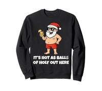 It's Hot As Balls of Holly Out Here Funny Santa Christmas Sweatshirt