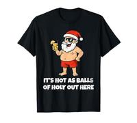 It's Hot As Balls of Holly Out Here Funny Santa Christmas T-Shirt
