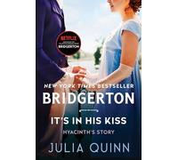 Julia Quinn – It's in His Kiss: Bridgerton: Hyancinth's Story – Relié, en anglais