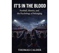 It's In The Blood: Football, Identity, and the Psychology of Belonging