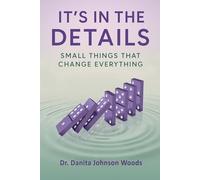 It's in the Details: Small Things That Change Everything