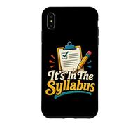It's in The Syllabus Classroom Teacher Humour Coque pour iPhone XS Max