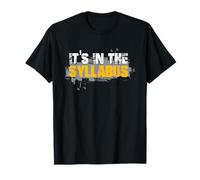 It's in the Syllabus Funny Humour Teacher Love Men Women T-Shirt