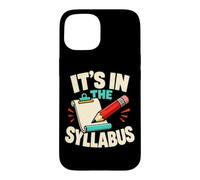 It's in The Syllabus Funny Teacher Professor Humour Coque pour iPhone 15