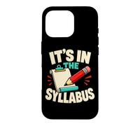 It's in The Syllabus Funny Teacher Professor Humour Coque pour iPhone 16 Pro