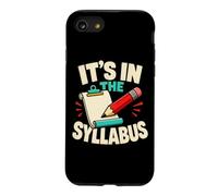 It's in The Syllabus Funny Teacher Professor Humour Coque pour iPhone SE (2020) / 7/8