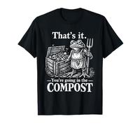 It's It You're Going in The Compost Funny Frog Gardening T-Shirt