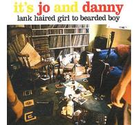 IT'S JO AND DANNY - Lank Haired Girl to Bearded Boy [Import]