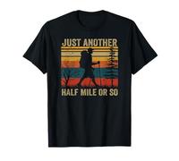 It's Just Another Half Mile Or So Hiking Humour Hiker T-Shirt