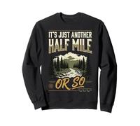 It's Just Another Half Mile Or So Plein Air Sweatshirt