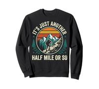 It's Just Another Half Mile Or So Plein Air Sweatshirt