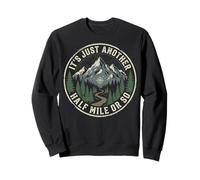 It's Just Another Half Mile Or So Plein Air Sweatshirt
