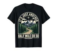 It's Just Another Half Mile Or So Plein Air T-Shirt