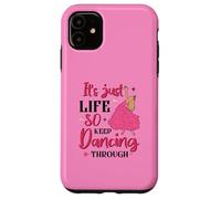 It's Just Life So Keep Dancing Through - Sorcière rose Coque pour iPhone 11