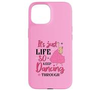 It's Just Life So Keep Dancing Through - Sorcière rose Coque pour iPhone 15