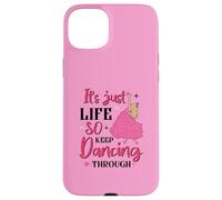 It's Just Life So Keep Dancing Through - Sorcière rose Coque pour iPhone 15 Plus