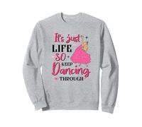 It's Just Life So Keep Dancing Through - Sorcière rose Sweatshirt