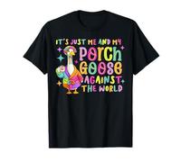 It's Just Me and My Porch Goose Against The World T-Shirt