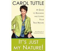 It's Just My Nature!: A Guide to Knowing and Living Your True Nature