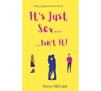 It's Just Sex...(isn't it?): A Romantic Comedy