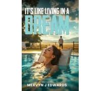 It's Like Living In A Dream By Mervyn J. Edwards