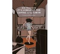 It's Lonely at the Centre of the Earth - Zoe Thorogood - Hi Comics - cartonné - Comics