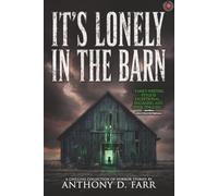 It's Lonely in the Barn: A Chilling Collection of Short Horror and Supernatural Stories