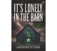 It's Lonely in the Barn: A Chilling Collection of Short Horror and Supernatural Stories