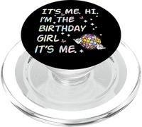 It's Me Hi Im The Birthday Girl Bday Party Girls Kids Women PopSockets PopGrip pour MagSafe
