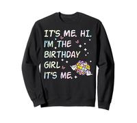 It's Me Hi Im The Birthday Girl Bday Party Girls Kids Women Sweatshirt