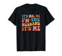 It's Me Hi I'm The Husband It's Me Funny Husband Fathers Day T-Shirt