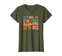 It's Me Hi I'm The Husband It's Me Funny Husband Fathers Day T-Shirt, Femme, Olive, L