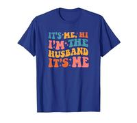 It's Me Hi I'm The Husband It's Me Funny Husband Fathers Day T-Shirt, Homme, Bleu Royal, M