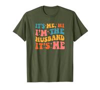 It's Me Hi I'm The Husband It's Me Funny Husband Fathers Day T-Shirt, Homme, Olive, S