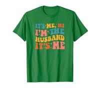 It's Me Hi I'm The Husband It's Me Funny Husband Fathers Day T-Shirt, Homme, Vert Kelly, M