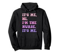 It's Me Hi I'm The Nurse It's Me - Drôle pour infirmière infirmière Sweat à Capuche