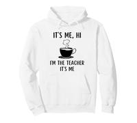 It's Me Hi Im The Teacher Funny Teacher Coffee Lovers School Sweat à Capuche