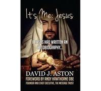 It's Me: Jesus: If Jesus Had Written an Autobiography (None) - [Livre en VO] David J Aston (Auteur)