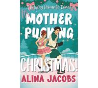 It's Mother-Pucking Christmas!: A Holiday Romantic Comedy