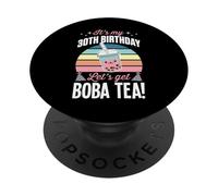 It's My 30th Birthday Let's Get Boba Tea Fête du Jour B PopSockets PopGrip Adhésif
