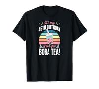 It's My 45th Birthday Let's Get Boba Tea Fête du Jour B T-Shirt