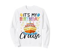 It's My Birthday Cruise Birthday Cake Cruise Ship Sweatshirt