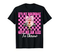 It's My Birthday Give Me An Axe Throwing Hrower Girl T-Shirt