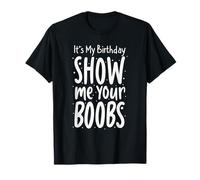 It's My Birthday Show Me Your Boobs Humour pour homme T-Shirt