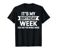 It's My Birthday Week Yes - Fête d'anniversaire amusante pour hommes et femmes T-Shirt