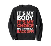 It's My Body Slogan féministe Pro Choice Activism Sweatshirt
