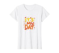 It's My Day Celebration Typographie Art, Anniversaire Fille T-Shirt, Femme, Blanc, XS